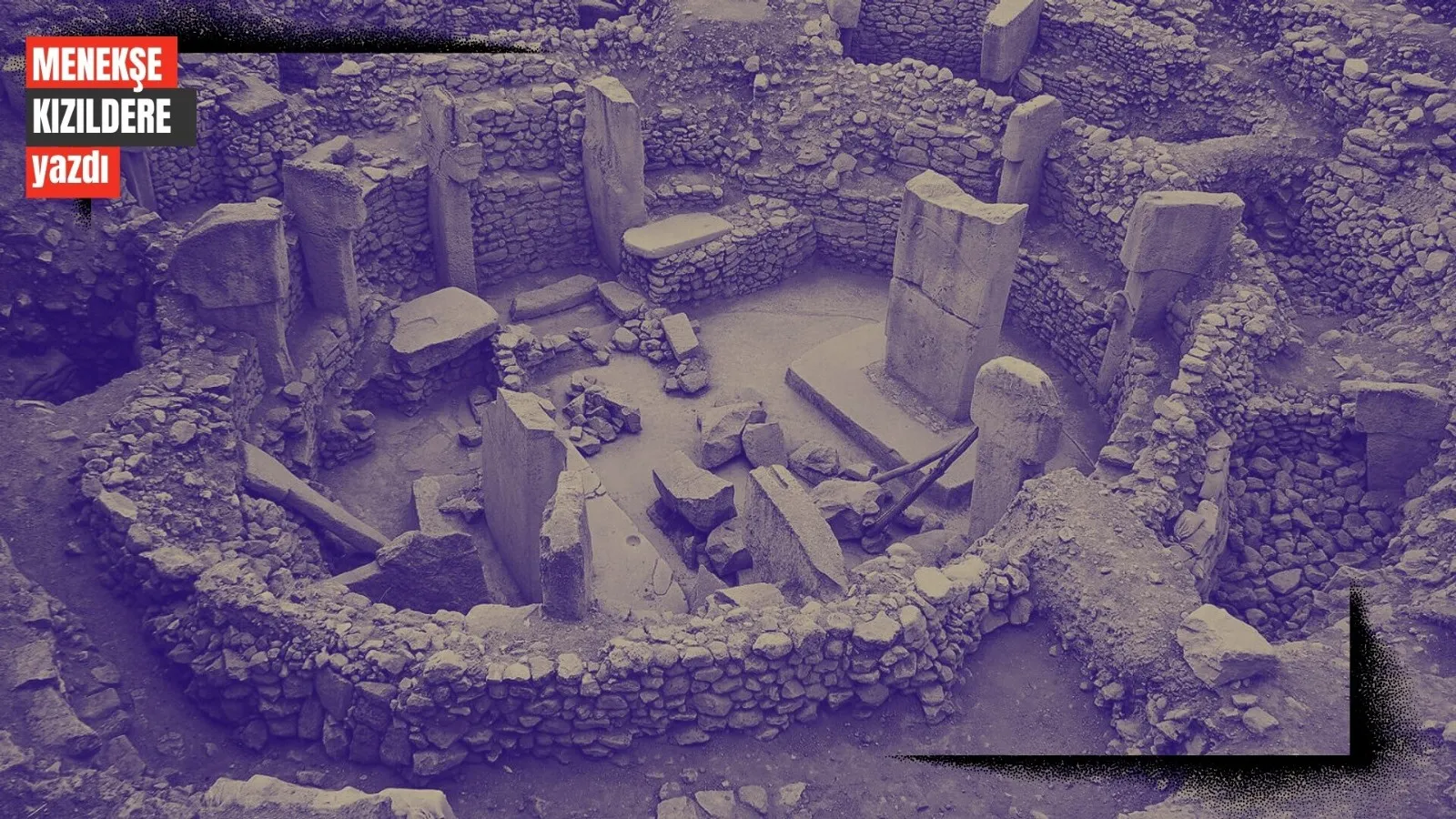 Uygarlığın eksik başlangıcı Göbekli Tepe |